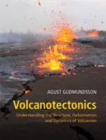 Vulcanotettonica: Comprendere la struttura, la deformazione e la dinamica dei vulcani - Volcanotectonics: Understanding the Structure, Deformation and Dynamics of Volcanoes