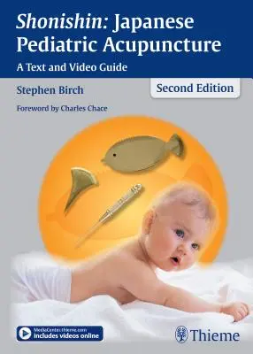 Shonishin: Agopuntura pediatrica giapponese: Una guida con testo e video - Shonishin: Japanese Pediatric Acupuncture: A Text and Video Guide
