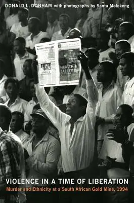 Violenza in tempo di liberazione: Omicidio ed etnia in una miniera d'oro sudafricana, 1994 - Violence in a Time of Liberation: Murder and Ethnicity at a South African Gold Mine, 1994