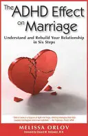 L'effetto dell'ADHD sul matrimonio: Capire e ricostruire la propria relazione in sei passi - The ADHD Effect on Marriage: Understand and Rebuild Your Relationship in Six Steps