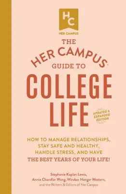 La guida Her Campus alla vita universitaria, edizione aggiornata e ampliata: Come gestire le relazioni, stare al sicuro e in salute, gestire lo stress e avere il meglio - The Her Campus Guide to College Life, Updated and Expanded Edition: How to Manage Relationships, Stay Safe and Healthy, Handle Stress, and Have the Be