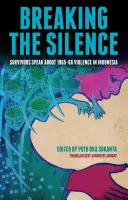 Rompere il silenzio: I sopravvissuti parlano delle violenze del 1965-66 in Indonesia - Breaking the Silence: Survivors Speak about 1965-66 Violence in Indonesia