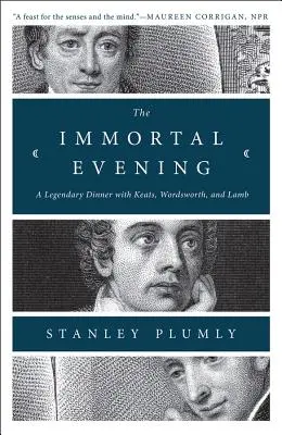 La sera immortale: Una cena leggendaria con Keats, Wordsworth e Lamb - The Immortal Evening: A Legendary Dinner with Keats, Wordsworth, and Lamb