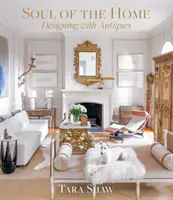 L'anima della casa: Progettare con l'antiquariato - Soul of the Home: Designing with Antiques