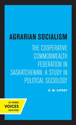 Socialismo agrario: La Federazione Cooperativa del Commonwealth nel Saskatchewan: Uno studio di sociologia politica - Agrarian Socialism: The Cooperative Commonwealth Federation in Saskatchewan: A Study in Political Sociology