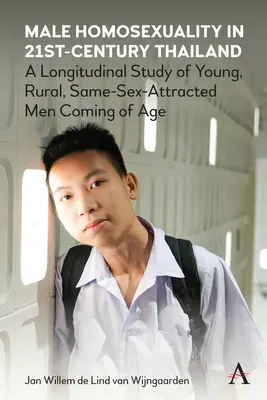 L'omosessualità maschile nella Thailandia del XXI secolo: Uno studio longitudinale di giovani uomini rurali attratti dallo stesso sesso che stanno diventando adulti - Male Homosexuality in 21st-Century Thailand: A Longitudinal Study of Young, Rural, Same-Sex-Attracted Men Coming of Age