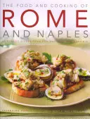Il cibo e la cucina di Roma e Napoli: 65 piatti classici dell'Italia centrale e della Sardegna - The Food and Cooking of Rome and Naples: 65 Classic Dishes from Central Italy and Sardinia
