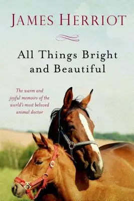 Tutte le cose belle e luminose: Le calde e gioiose memorie del medico degli animali più amato al mondo - All Things Bright and Beautiful: The Warm and Joyful Memoirs of the World's Most Beloved Animal Doctor