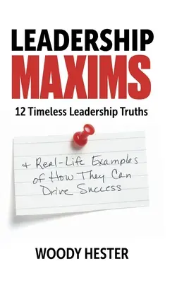 Massime di leadership: 12 verità senza tempo sulla leadership ed esempi di vita reale di come possono guidare il successo - Leadership Maxims: 12 Timeless Leadership Truths and Real-Life Examples of How They Can Drive Success