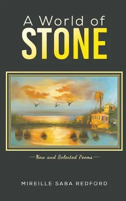 Il mondo di pietra - Poesie nuove e selezionate - World of Stone - New and Selected Poems