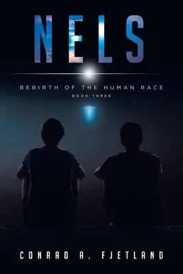 Nels: Rinascita della razza umana: Libro terzo - Nels: Rebirth of the Human Race: Book Three