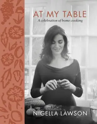 Alla mia tavola: Una celebrazione della cucina casalinga - At My Table: A Celebration of Home Cooking
