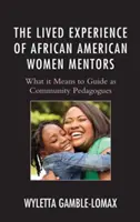 L'esperienza vissuta delle mentori afroamericane: Cosa significa guidare come pedagogisti comunitari - The Lived Experience of African American Women Mentors: What it Means to Guide as Community Pedagogues