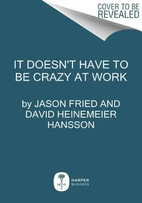 Non deve essere per forza una follia al lavoro - It Doesn't Have to Be Crazy at Work