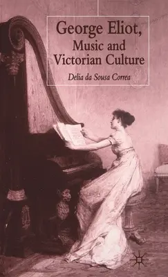 George Eliot, la musica e la cultura vittoriana - George Eliot, Music and Victorian Culture