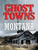 Le città fantasma del Montana: Un tour classico attraverso i siti storici dello Stato del Tesoro - Ghost Towns of Montana: A Classic Tour Through the Treasure State's Historical Sites