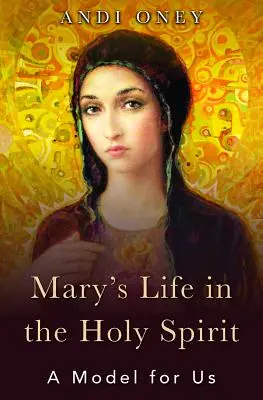La vita di Maria nello Spirito Santo: Un modello per noi - Mary's Life in the Holy Spirit: A Model for Us