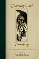 Cambiare non significa scomparire: una raccolta di poesia indiana americana fino al 1930 - Changing Is Not Vanishing: A Collection of American Indian Poetry to 1930