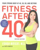 Fitness dopo i 40 anni: Il tuo corpo forte a 40, 50, 60 anni e oltre - Fitness After 40: Your Strong Body at 40, 50, 60, and Beyond