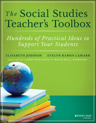 La cassetta degli attrezzi dell'insegnante di studi sociali: Centinaia di idee pratiche per sostenere gli studenti - The Social Studies Teacher's Toolbox: Hundreds of Practical Ideas to Support Your Students