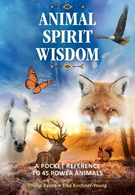 La saggezza dello spirito animale: Un riferimento tascabile a 45 animali di potere - Animal Spirit Wisdom: A Pocket Reference to 45 Power Animals