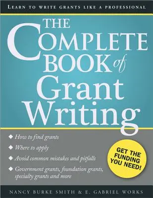 Il libro completo sulla scrittura di sovvenzioni: Imparare a scrivere sovvenzioni come un professionista - The Complete Book of Grant Writing: Learn to Write Grants Like a Professional