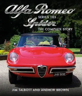 Alfa Romeo Serie 105 Spider: La storia completa - Alfa Romeo Series 105 Spider: The Complete Story