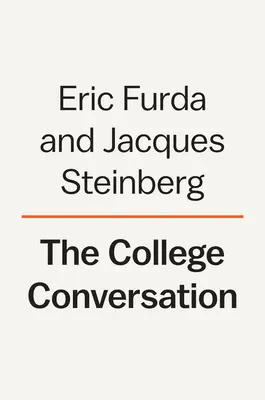 La conversazione sul college: Un compagno pratico per i genitori che guidano i loro figli lungo il cammino verso l'istruzione superiore - The College Conversation: A Practical Companion for Parents to Guide Their Children Along the Path to Higher Education