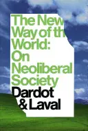La nuova via del mondo: Sulla società neoliberale - The New Way of the World: On Neo-Liberal Society