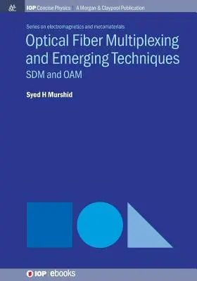 Multiplexing in fibra ottica e tecniche emergenti: Sdm e Oam - Optical Fiber Multiplexing and Emerging Techniques: Sdm and Oam