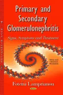 Glomerulonefrite primaria e secondaria - Segni, sintomi e trattamento - Primary & Secondary Glomerulonephritis - Signs, Symptoms & Treatment