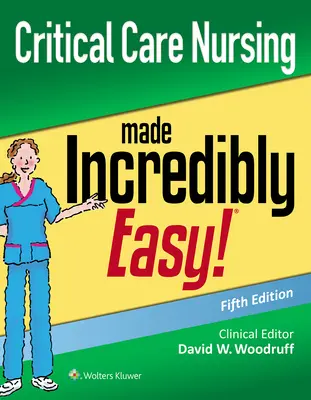 Assistenza infermieristica critica incredibilmente facile - Critical Care Nursing Made Incredibly Easy