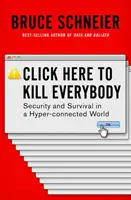 Clicca qui per uccidere tutti: Sicurezza e sopravvivenza in un mondo iperconnesso - Click Here to Kill Everybody: Security and Survival in a Hyper-Connected World