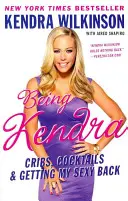Essere Kendra: culle, cocktail e il mio ritorno sexy - Being Kendra: Cribs, Cocktails & Getting My Sexy Back