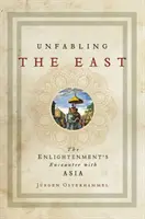Disabilitare l'Oriente: L'incontro dell'Illuminismo con l'Asia - Unfabling the East: The Enlightenment's Encounter with Asia