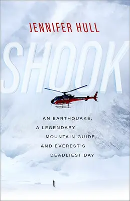 Scosso: Un terremoto, una leggendaria guida alpina e il giorno più letale dell'Everest - Shook: An Earthquake, a Legendary Mountain Guide, and Everest's Deadliest Day