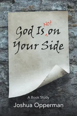 Dio non è dalla tua parte: Un libro di studio - God Is Not on Your Side: A Book Study