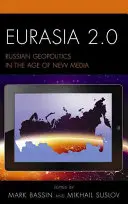 Eurasia 2.0: La geopolitica russa nell'era dei nuovi media - Eurasia 2.0: Russian Geopolitics in the Age of New Media