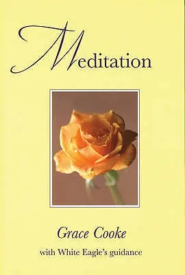 Meditazione - Con la guida di Aquila Bianca (Cooke Grace (Grace Cooke)) - Meditation - With White Eagle Guidance (Cooke Grace (Grace Cooke))