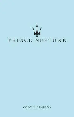 Il principe Nettuno: Poesia e prosa - Prince Neptune: Poetry and Prose
