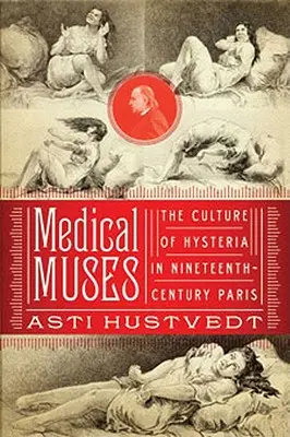 Muse mediche: L'isteria nella Parigi dell'Ottocento - Medical Muses: Hysteria in Nineteenth-Century Paris