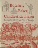 Macellaio, panettiere, fabbricante di candele: Sopravvivere al grande incendio di Londra - Butcher, Baker, Candlestick Maker: Surviving the Great Fire of London