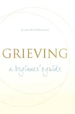 Il lutto: Guida per principianti - Grieving: A Beginner's Guide
