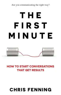 Il primo minuto: come avviare conversazioni che producano risultati - The First Minute: How to start conversations that get results