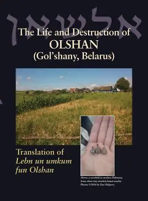 Vita e distruzione di Olshan (Gol'shany, Bielorussia): Traduzione di Lebn un umkum fun Olshan - The Life and Destruction of Olshan (Gol'shany, Belarus): Translation of Lebn un umkum fun Olshan