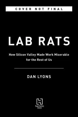 Topi da laboratorio: Guru della tecnologia, scienza spazzatura e mode manageriali - La mia ricerca per rendere il lavoro meno infelice - Lab Rats: Tech Gurus, Junk Science, and Management Fads--My Quest to Make Work Less Miserable