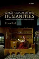Una nuova storia delle scienze umane: La ricerca di principi e modelli dall'antichità a oggi - A New History of the Humanities: The Search for Principles and Patterns from Antiquity to the Present