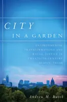 La città in un giardino: Trasformazioni ambientali e giustizia razziale nella Austin del XX secolo, Texas - City in a Garden: Environmental Transformations and Racial Justice in Twentieth-Century Austin, Texas