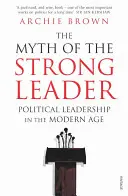 Il mito del leader forte - La leadership politica nell'era moderna - Myth of the Strong Leader - Political Leadership in the Modern Age