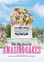Great British Bake Off: Il grande libro delle torte fantastiche - Great British Bake Off: The Big Book of Amazing Cakes